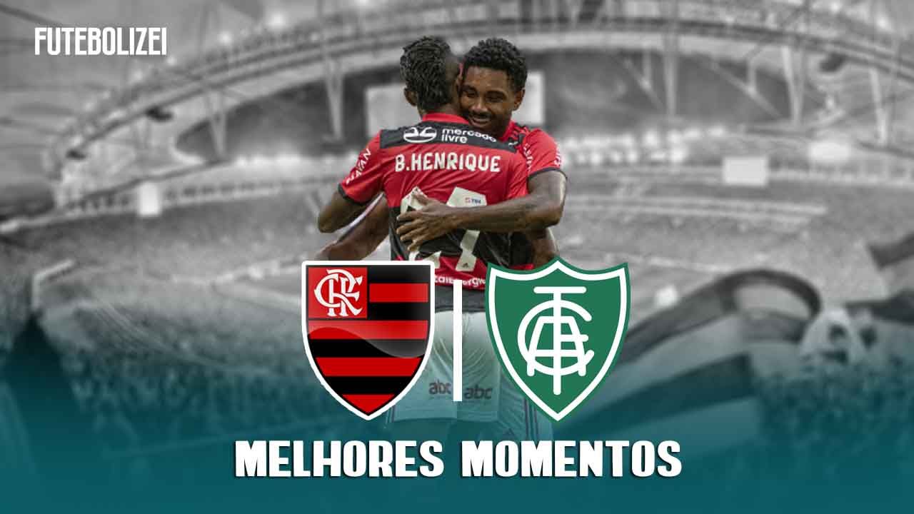 +3! Assista Os Melhores Momentos De Flamengo 2x0 América-MG